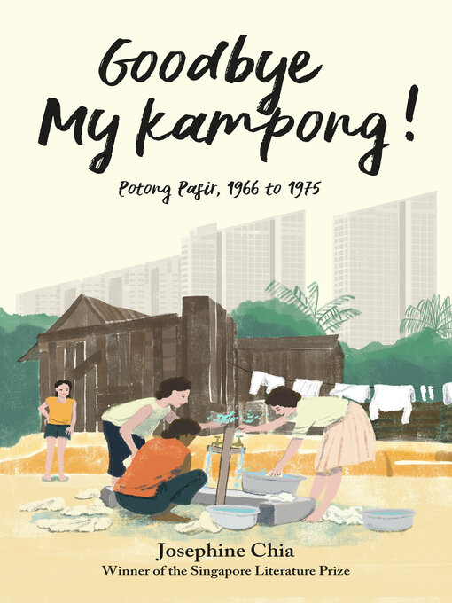 Title details for Goodbye My Kampong! by Josephine Chia - Available